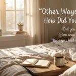 other ways to say how did you sleep