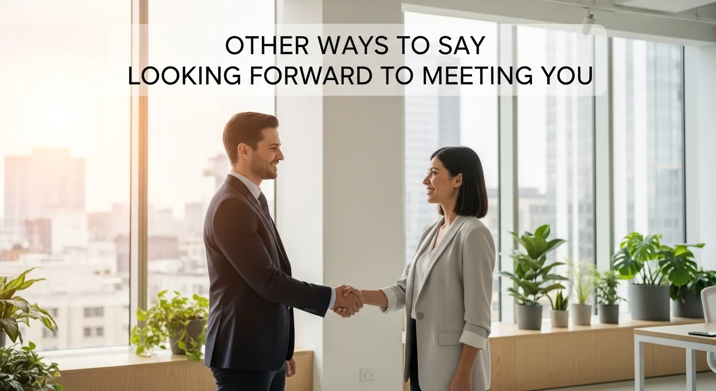 other ways to say looking forward to meeting you