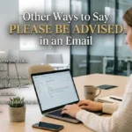 Other Ways to Say Please Be Advised in an Email